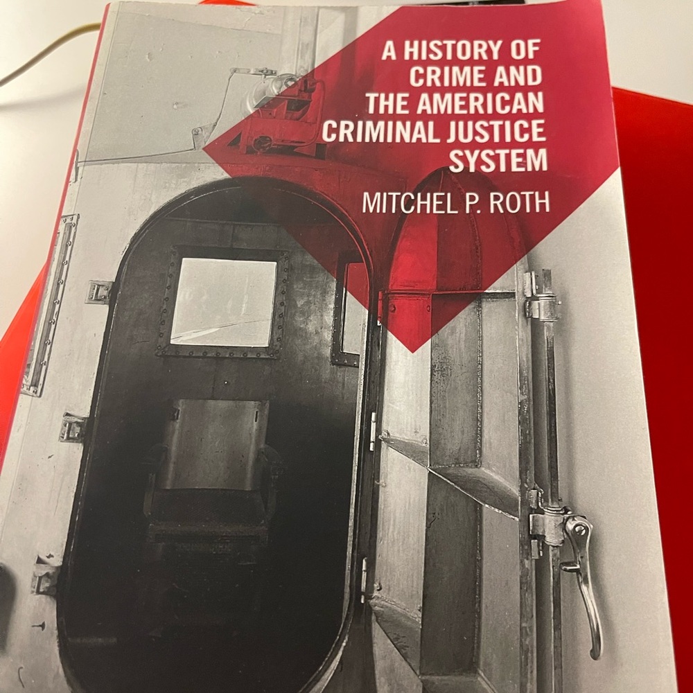 A History Of Crime And The American Criminal Justice System…… Third Edition